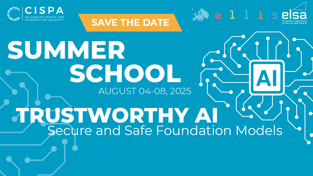 CISPA ELLIS Summer School 2025: Trustworthy AI and Secure and Safe Foundation Model